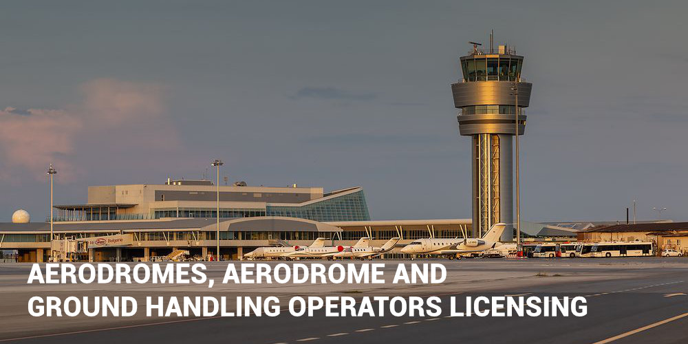 Aerodromes, Aerodrome and Ground Handling Operators Licensing